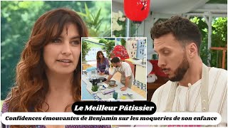 Le Meilleur Pâtissier  Confidences émouvantes de Benjamin sur les moqueries de son enfance [upl. by Debra919]