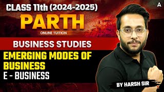 Class 11 Business Studies  Emerging Modes of Business  EBusiness  Business Studies By Harsh Sir [upl. by Kaylyn938]