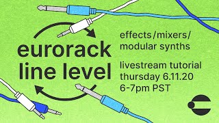 Eurorack Line Level Effects Mixers  Connecting Everything Livestream Tutorial [upl. by Kermy]