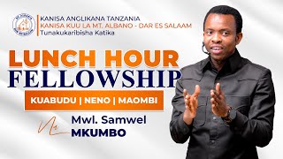 LUNCH HOUR FELLOWSHIP  Mwl Samwel MKUMBO  9 Mei 2024 [upl. by Cedell]