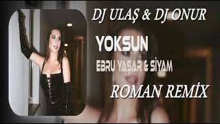 EBRU YAŞAR amp SİYAM YOKSUN DJ ULAŞ amp DJ ONUR ROMAN REMİX [upl. by Emmerich]