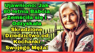 80letnia babcia mści się po śmierci męża a kochanek który miał syna kradnie jej spadek [upl. by Ahsemot367]