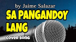 SA PANGANDOY LANG ni Jaime Salazar cover by Jun Dagangon [upl. by Behah]