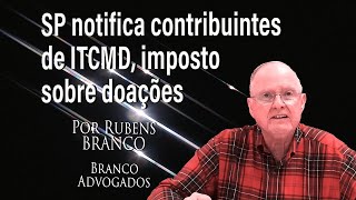 SP notifica contribuintes por falta de pagamento do ITCMD sobre doações [upl. by Grosz159]