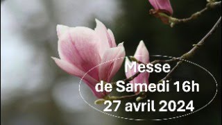 Messe de samedi 27 avril 2024 [upl. by Ecilahs]