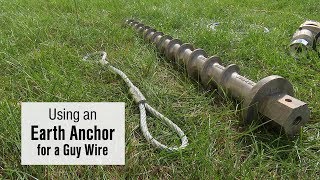 Using an Earth Anchor for a Guy Wire [upl. by Kram]