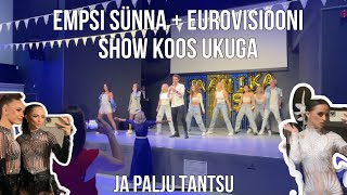 Vlog 112 I Empsi sünna  Eurovisiooni show koos Ukuga teised esinemised jpm [upl. by Maurili588]