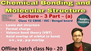 Chemical bonding Class 11 L3aBatch1 Lewis str Formal charge VBT Axial overlap Sigma Pi bond [upl. by Nemrac]