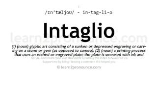 Pronunciation of Intaglio  Definition of Intaglio [upl. by Harutek]