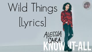 Wild Things  Alessia Cara LYRICS [upl. by Dnumde]