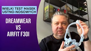 DreamWear vs AirFit F30i  Wielki Test Masek UstnoNosowych cz III [upl. by Saxena]