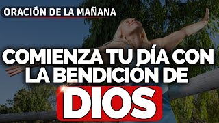 Oración de la Mañana para un Día Bendecido Comienza con Dios [upl. by Alliuqaj]