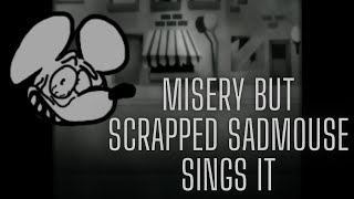 Misery SansPZSG But Scrapped SadMouse Sings It Old Requested [upl. by Nalda]