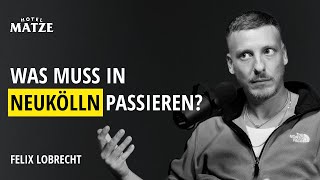 Felix Lobrecht  Was muss in Neukölln passieren [upl. by Notreve]