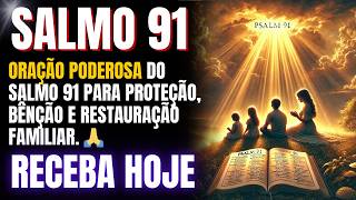 ORAÇÃO PODEROSA DO SALMO 91 PROTEÇÃO BÊNÇÃO E RESTAURAÇÃO FAMILIAR 🙏 [upl. by Milinda]