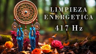 417 Hz LIMPIEZA ENERGÉTICA • Música para Eliminar Energías Negativas del Hogar y Ambientes [upl. by Kanor]