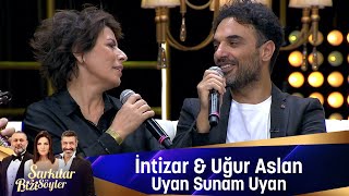 İntizar amp Uğur Aslan  UYAN SUNAM UYAN [upl. by Yreva]