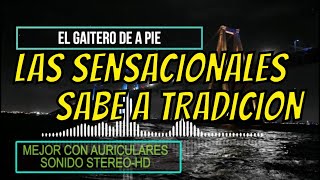 LAS SENSACIONALES  SABE A TRADICION  EL GAITERO DE A PIE [upl. by Rahcir]