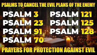 LISTEN TO PSALMS TO CANCEL THE EVIL PLANS OF THE ENEMY  PRAYERS FOR PROTECTION AGAINST EVIL [upl. by Chaddy]