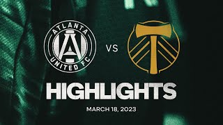 HIGHLIGHTS  Atlanta United FC vs Portland Timbers  March 18 2023 [upl. by Iolanthe]