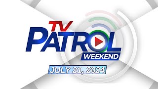 TV Patrol Weekend Livestream  July 21 2024 Full Episode Replay [upl. by Ardnahc]