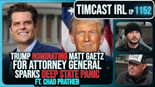 Trump DROPS NUKE With Matt Gaetz AG Nomination Deep State IN PANIC wChad Prather  Timcast IRL [upl. by Parrnell]