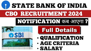 SBI CBO Notification 2024  SBI CBO Vacancy Syllabus Qualification Age Salary  Full Details [upl. by Ellerrehs857]