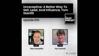 Unreceptive A Better Way to Sell Lead and Influence Tom Stanfill [upl. by Datnow]