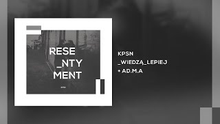 KPSN  Wiedzą Lepiej  feat AdMa [upl. by Dnalyk]