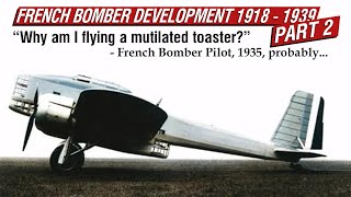 The Development of French Interwar Bombers Pt 2  From Mediocrity To Insanity [upl. by Kania]