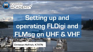 CA22 Setting up and operating FLDigi and FLMsg on UHF amp VHF  Christian Helfrich K7XTN [upl. by Julio]