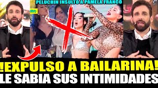 PELUCHIN REVELO QUE PAMELA FRANCO EXPULSO A SU BAILARINA POR SABER LAS INTIMIDADES KE TIENE CN CUEVA [upl. by Aldredge]