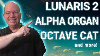 Lunaris 2 Luftrum  Alpha Organ  OCTAVE CAT Cherry Audio  and more Joyful Destinations [upl. by Hannahs]