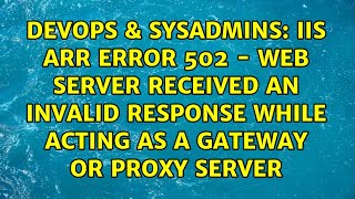 IIS ARR Error 502  Web server received an invalid response while acting as a gateway [upl. by Jegar]