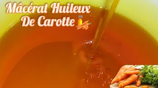 HUILE DE CAROTTE🥕💦 La Meilleure RecetteMâcérat huileux de Carotte fait maison🏡Préparation [upl. by Neeham946]