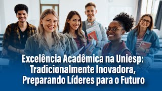 Excelência Acadêmica na UNIESP Tradicionalmente Inovadora Preparando Líderes para o Futuro [upl. by Norda522]