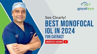 Best Monofocal IOL in 2024 for Cataract  Goyal Eye [upl. by Maite]