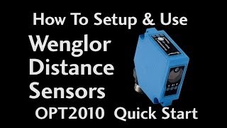 How To Setup amp Use Wenglor Distance Sensors OPT2010 Quick Start at AutomationDirect [upl. by Nel]