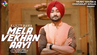 Mela Vekhan Aayi  Ranjit Bawa  Official Video  Music Waves  Latest Punjabi Songs 2023 [upl. by Silletram]