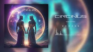 Circinus  Echoes [upl. by Arbed726]