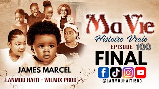 MA VIE PART FINAL  100  HISTOIRE VRAIE DE JAMES MARCEL  WILMIX PROD amp LANMOU AYITI [upl. by Kafka]