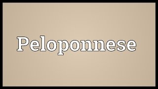 Peloponnese Meaning [upl. by Yrtsed]