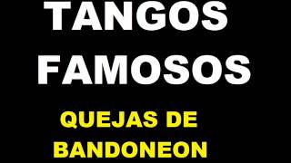 TANGOS FAMOSOS QUEJAS DE BANDONEON [upl. by Zolner]