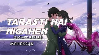 tarasti hai nigahen lofi song mehek24k [upl. by Riannon]