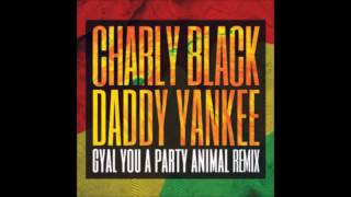 Party Animal Remix  Charly Black Ft Daddy Yankee [upl. by Hazen601]