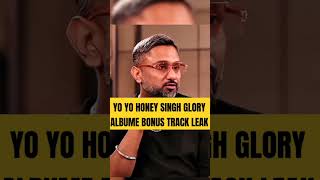 Yo Yo Honey Singh Glory Albume Bonus Tracks Leaks 🥶🥶🔥🔥 yoyohoneysingh honeysingh glory tserise [upl. by Esilehc761]