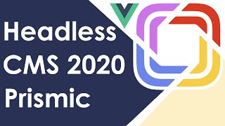 Headless CMS 2020 Prismic Vue Starter Guide [upl. by Leeland182]