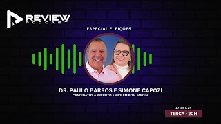 REVIEW PODCAST ELEIÇÕES2024  DRPAULO BARROS E SIMONE CAPOZI [upl. by Warenne]