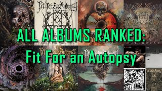 The Measure of Consistency The FIT FOR AN AUTOPSY Discography Ranking [upl. by Iamhaj]