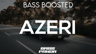 AZERI  BASS BOOSTED [upl. by Arihas805]